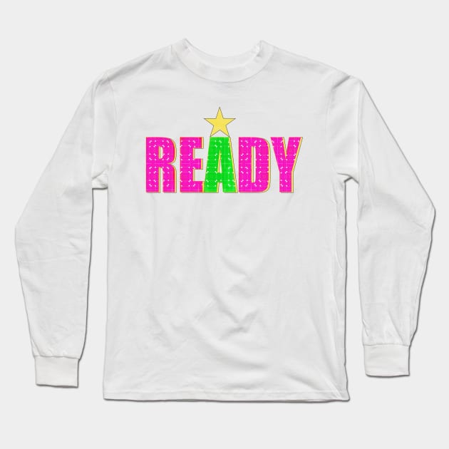 Positive Friendly Happy Ready Quote Long Sleeve T-Shirt by PlanetMonkey